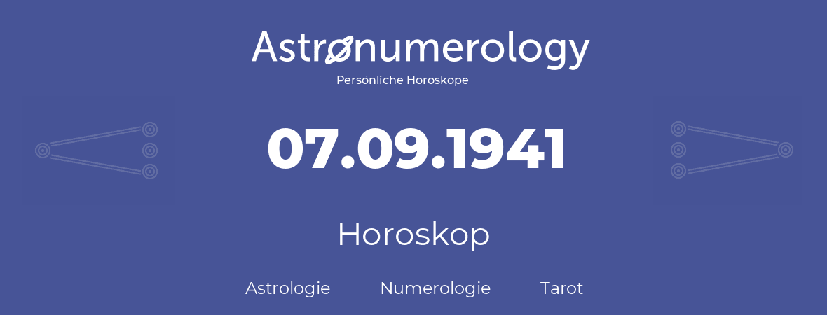 Horoskop für Geburtstag (geborener Tag): 07.09.1941 (der 07. September 1941)