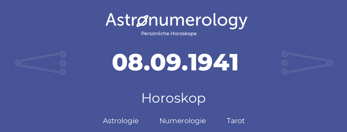 Horoskop für Geburtstag (geborener Tag): 08.09.1941 (der 08. September 1941)