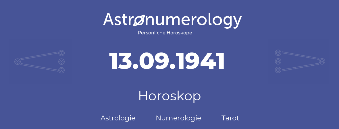 Horoskop für Geburtstag (geborener Tag): 13.09.1941 (der 13. September 1941)
