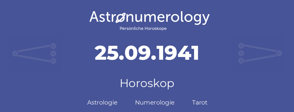 Horoskop für Geburtstag (geborener Tag): 25.09.1941 (der 25. September 1941)