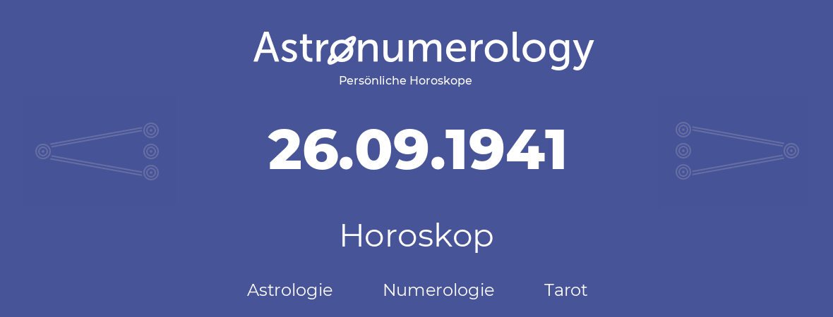 Horoskop für Geburtstag (geborener Tag): 26.09.1941 (der 26. September 1941)