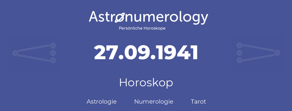 Horoskop für Geburtstag (geborener Tag): 27.09.1941 (der 27. September 1941)