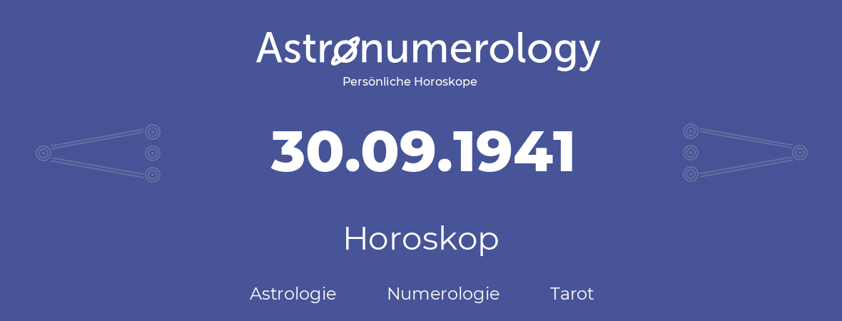 Horoskop für Geburtstag (geborener Tag): 30.09.1941 (der 30. September 1941)