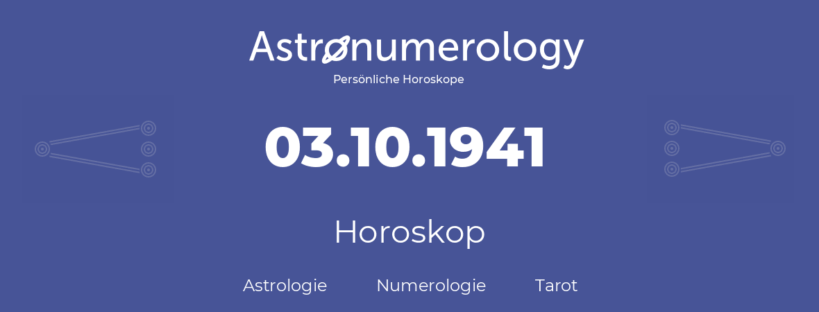 Horoskop für Geburtstag (geborener Tag): 03.10.1941 (der 3. Oktober 1941)