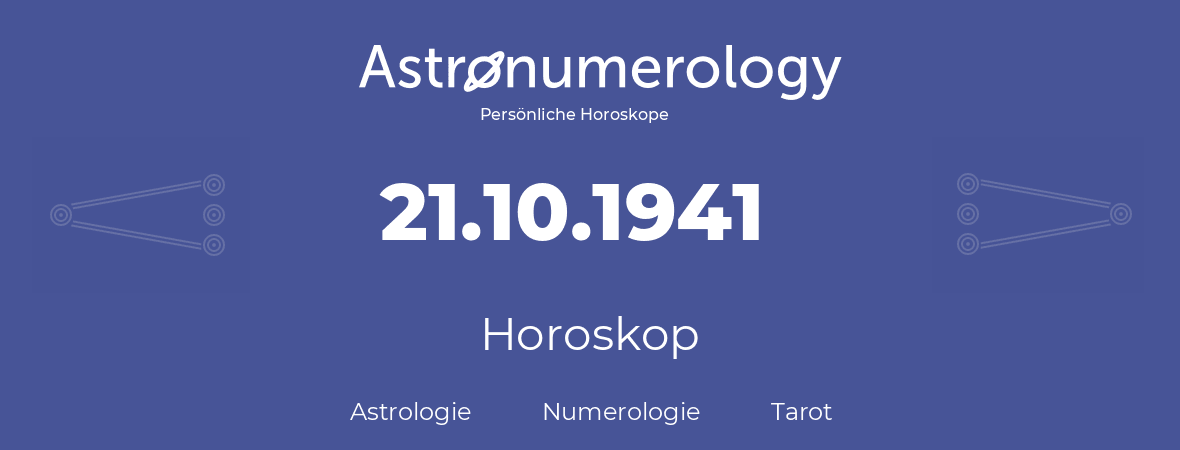 Horoskop für Geburtstag (geborener Tag): 21.10.1941 (der 21. Oktober 1941)