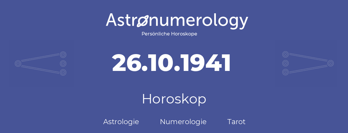 Horoskop für Geburtstag (geborener Tag): 26.10.1941 (der 26. Oktober 1941)