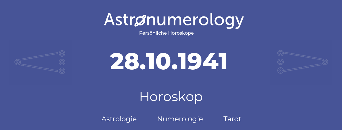 Horoskop für Geburtstag (geborener Tag): 28.10.1941 (der 28. Oktober 1941)