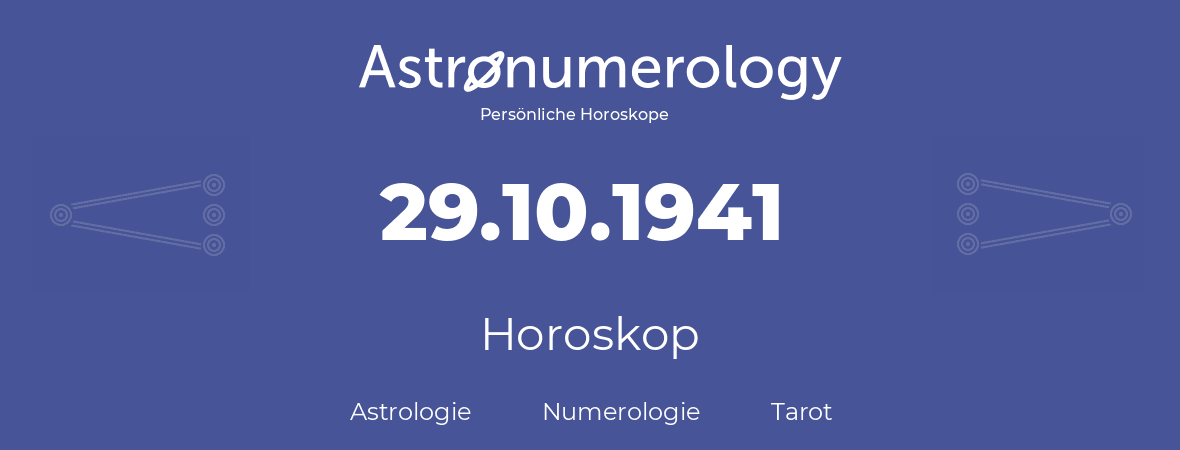Horoskop für Geburtstag (geborener Tag): 29.10.1941 (der 29. Oktober 1941)