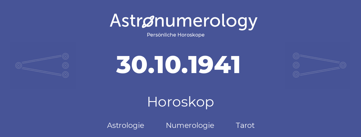 Horoskop für Geburtstag (geborener Tag): 30.10.1941 (der 30. Oktober 1941)