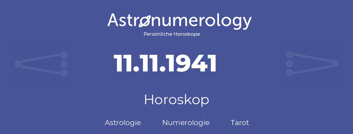 Horoskop für Geburtstag (geborener Tag): 11.11.1941 (der 11. November 1941)