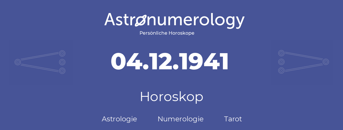 Horoskop für Geburtstag (geborener Tag): 04.12.1941 (der 04. Dezember 1941)