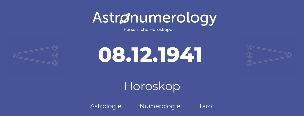 Horoskop für Geburtstag (geborener Tag): 08.12.1941 (der 8. Dezember 1941)
