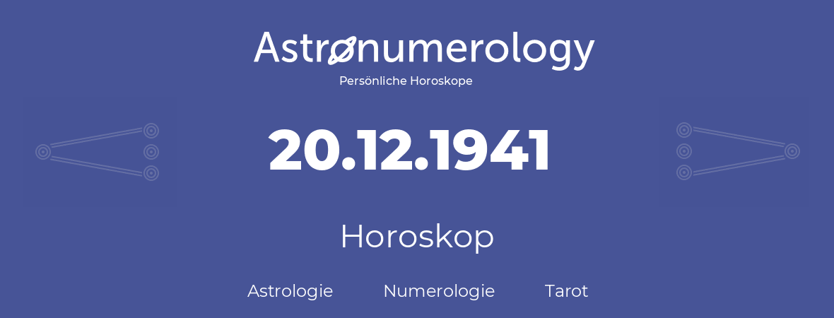 Horoskop für Geburtstag (geborener Tag): 20.12.1941 (der 20. Dezember 1941)