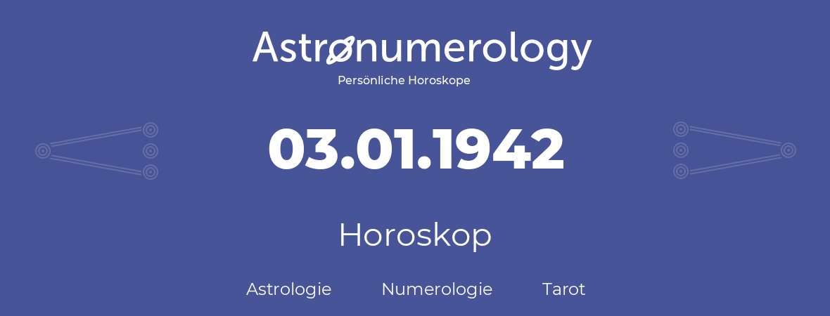 Horoskop für Geburtstag (geborener Tag): 03.01.1942 (der 03. Januar 1942)