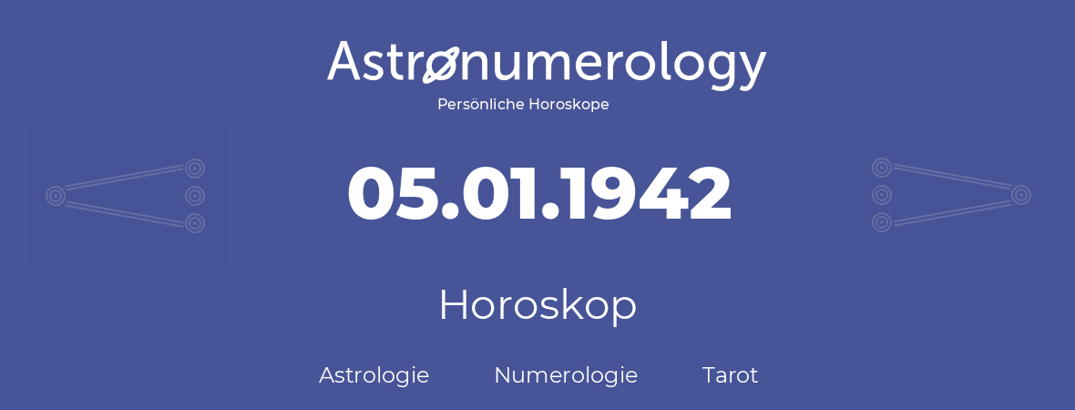 Horoskop für Geburtstag (geborener Tag): 05.01.1942 (der 5. Januar 1942)