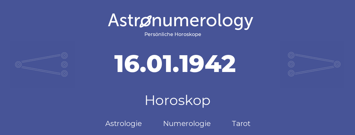Horoskop für Geburtstag (geborener Tag): 16.01.1942 (der 16. Januar 1942)