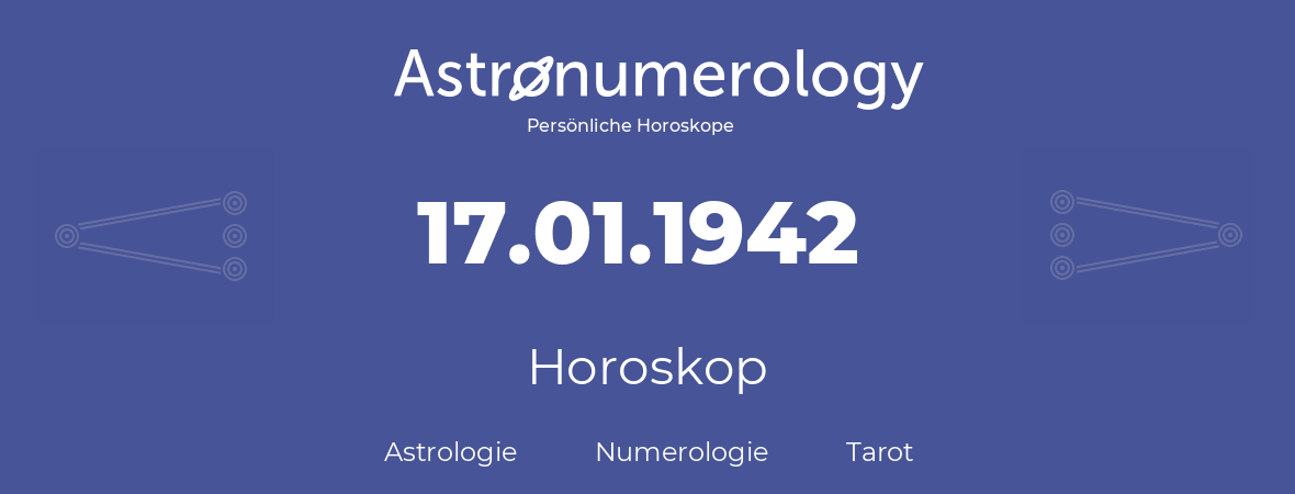Horoskop für Geburtstag (geborener Tag): 17.01.1942 (der 17. Januar 1942)