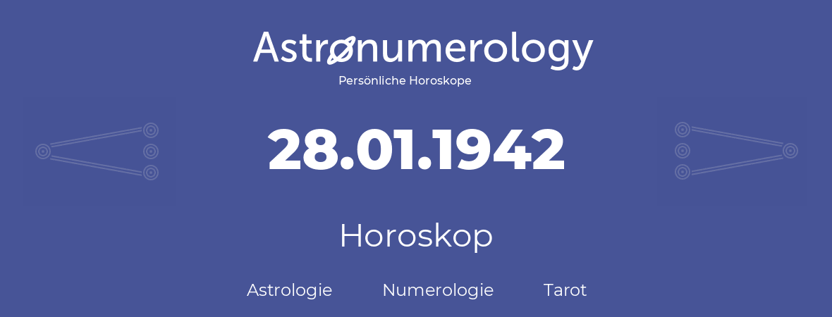 Horoskop für Geburtstag (geborener Tag): 28.01.1942 (der 28. Januar 1942)