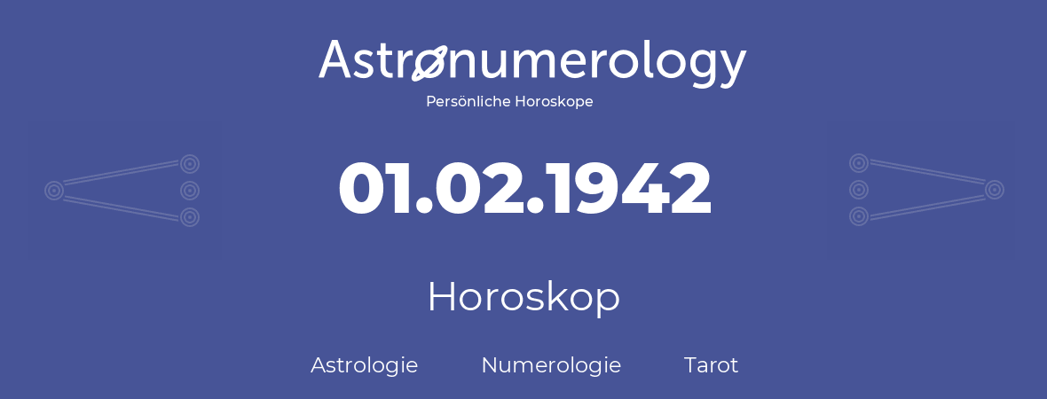 Horoskop für Geburtstag (geborener Tag): 01.02.1942 (der 1. Februar 1942)