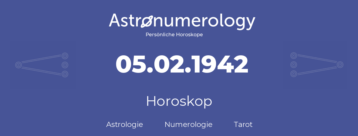 Horoskop für Geburtstag (geborener Tag): 05.02.1942 (der 05. Februar 1942)
