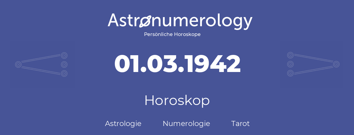 Horoskop für Geburtstag (geborener Tag): 01.03.1942 (der 1. Marz 1942)