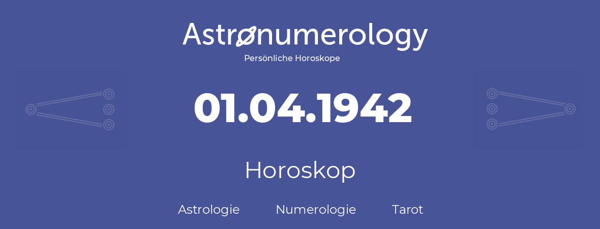 Horoskop für Geburtstag (geborener Tag): 01.04.1942 (der 01. April 1942)