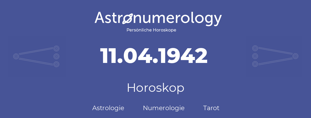 Horoskop für Geburtstag (geborener Tag): 11.04.1942 (der 11. April 1942)