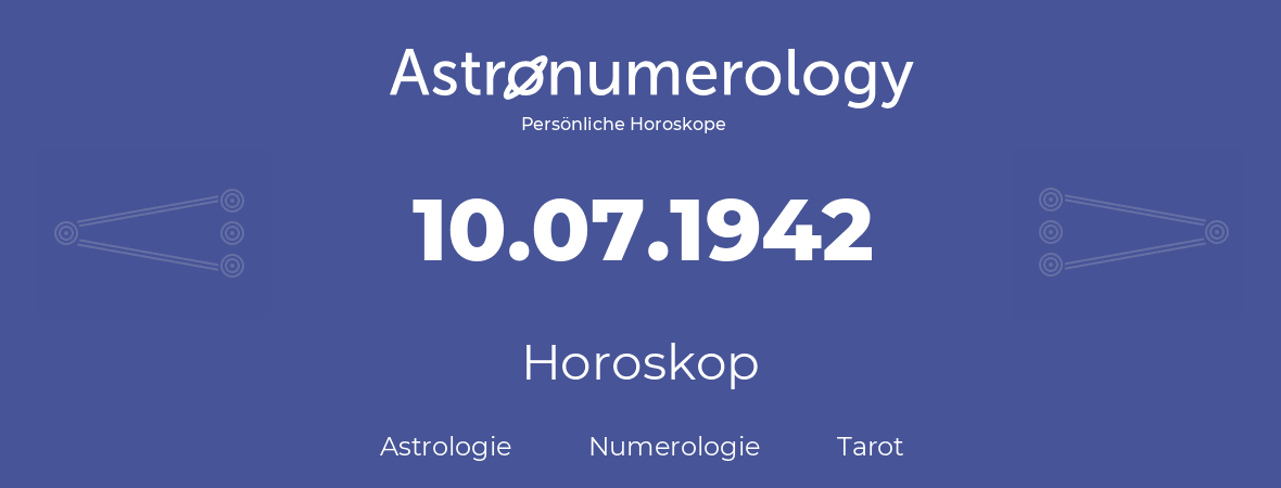 Horoskop für Geburtstag (geborener Tag): 10.07.1942 (der 10. Juli 1942)