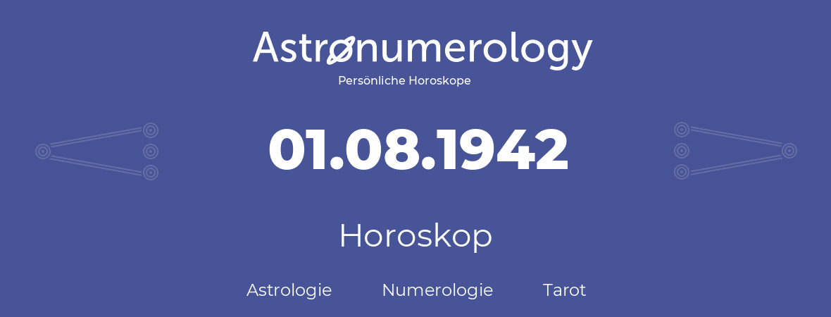 Horoskop für Geburtstag (geborener Tag): 01.08.1942 (der 01. August 1942)