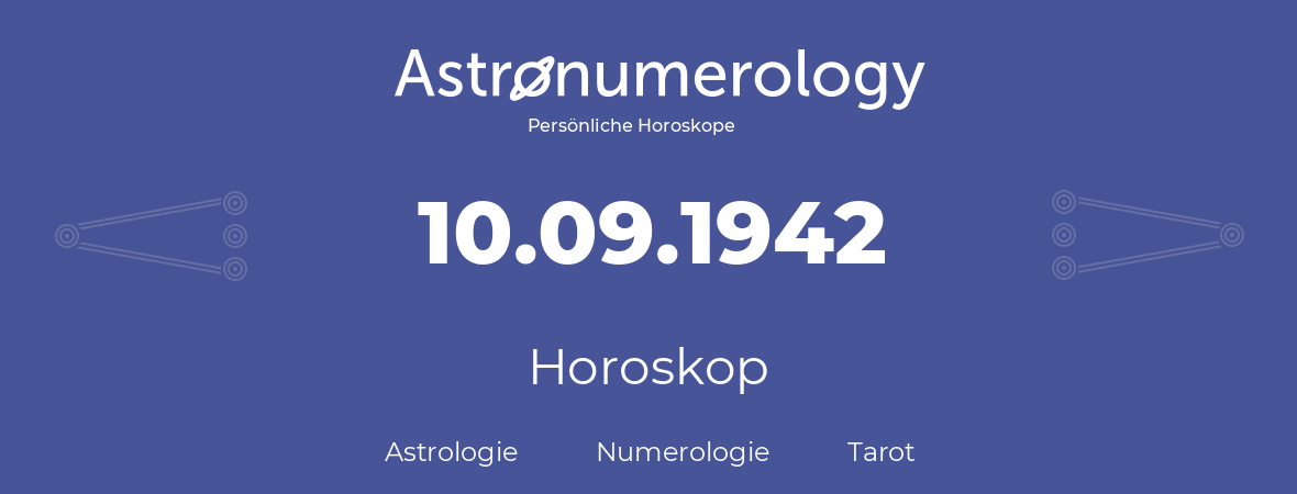Horoskop für Geburtstag (geborener Tag): 10.09.1942 (der 10. September 1942)
