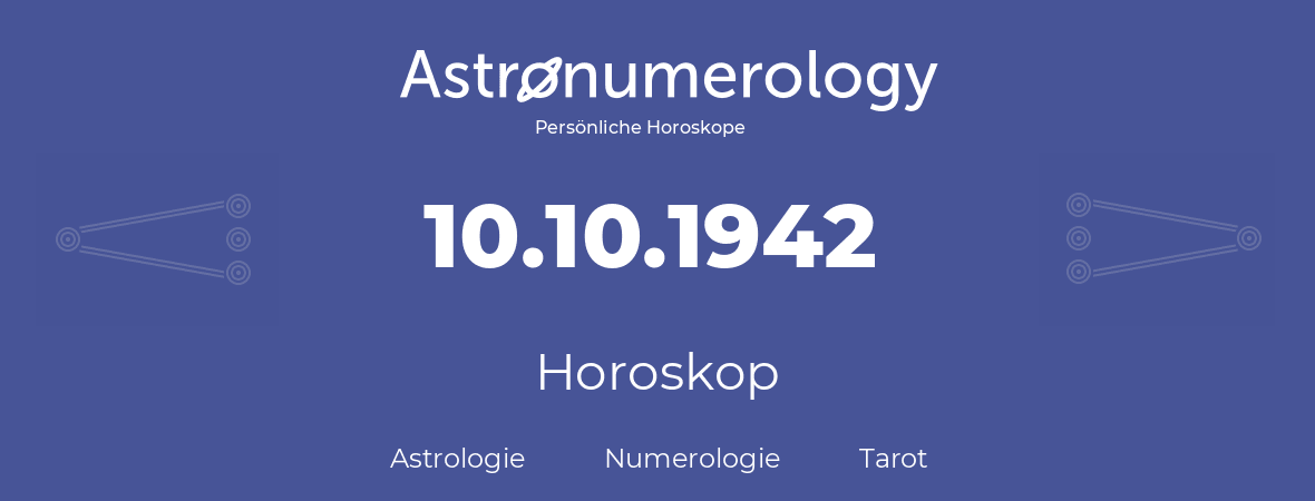 Horoskop für Geburtstag (geborener Tag): 10.10.1942 (der 10. Oktober 1942)