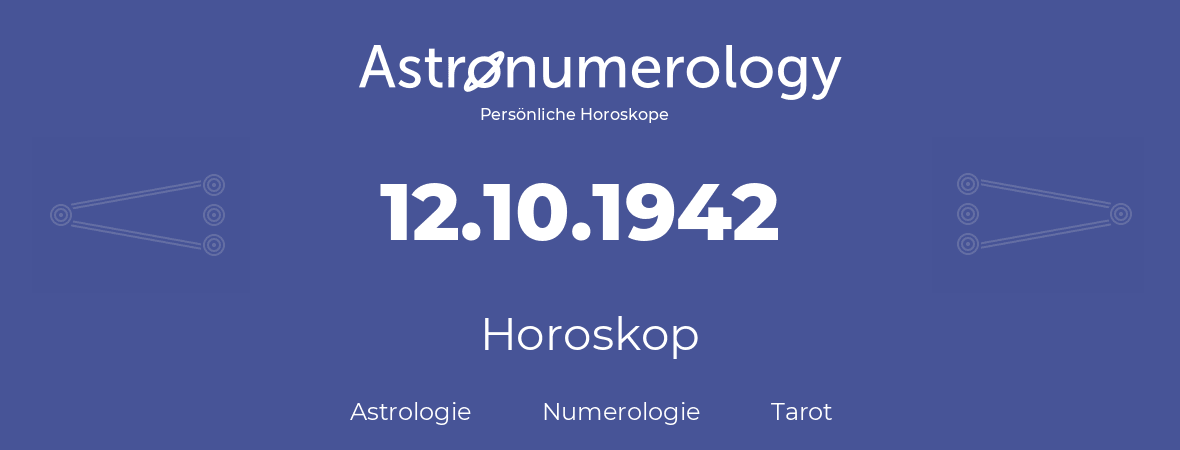 Horoskop für Geburtstag (geborener Tag): 12.10.1942 (der 12. Oktober 1942)