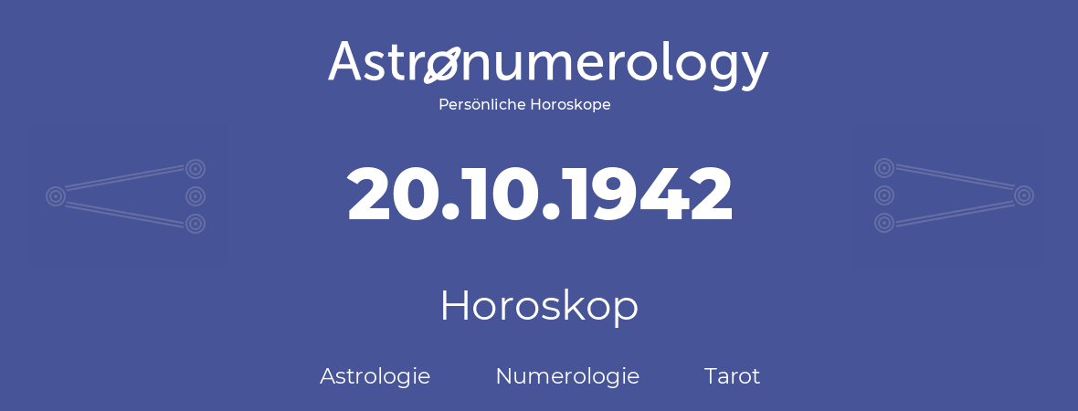 Horoskop für Geburtstag (geborener Tag): 20.10.1942 (der 20. Oktober 1942)