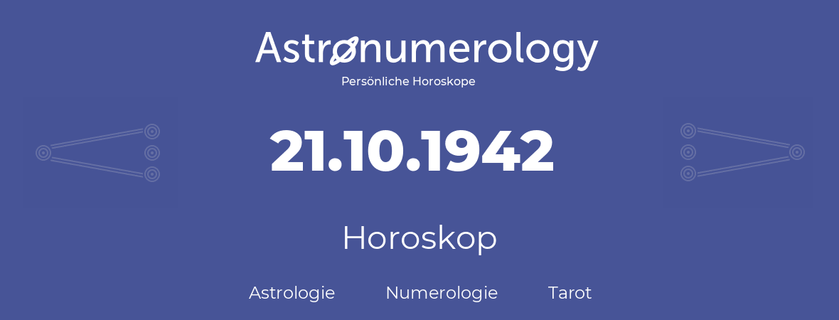 Horoskop für Geburtstag (geborener Tag): 21.10.1942 (der 21. Oktober 1942)