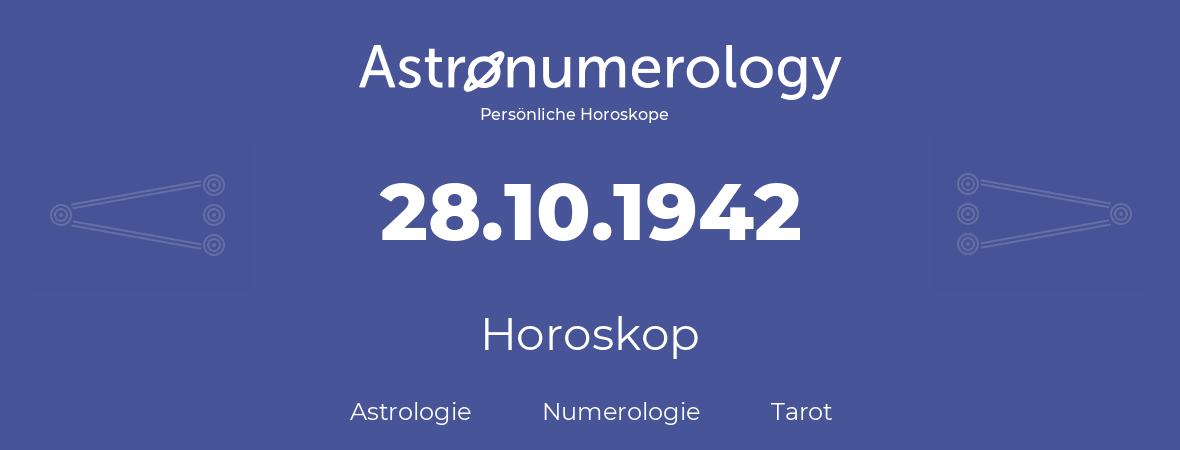 Horoskop für Geburtstag (geborener Tag): 28.10.1942 (der 28. Oktober 1942)