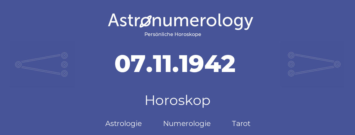 Horoskop für Geburtstag (geborener Tag): 07.11.1942 (der 7. November 1942)
