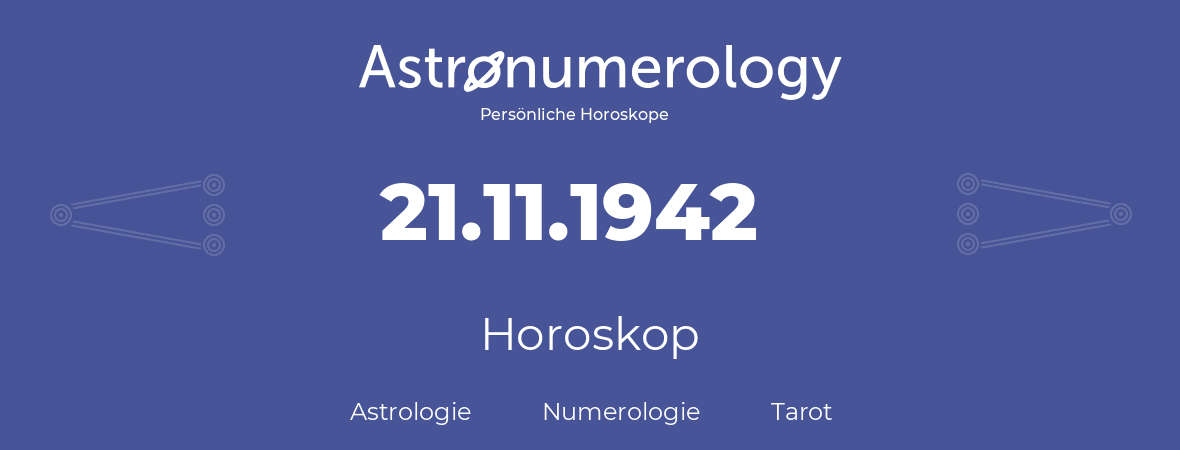 Horoskop für Geburtstag (geborener Tag): 21.11.1942 (der 21. November 1942)
