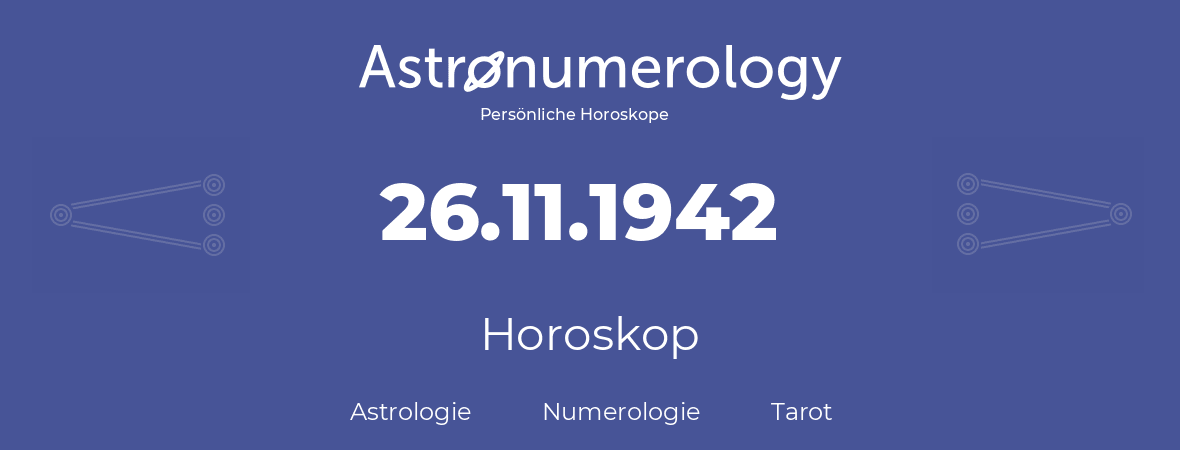 Horoskop für Geburtstag (geborener Tag): 26.11.1942 (der 26. November 1942)