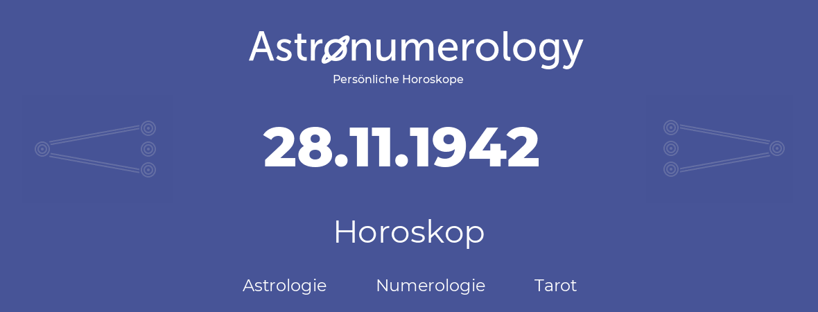 Horoskop für Geburtstag (geborener Tag): 28.11.1942 (der 28. November 1942)