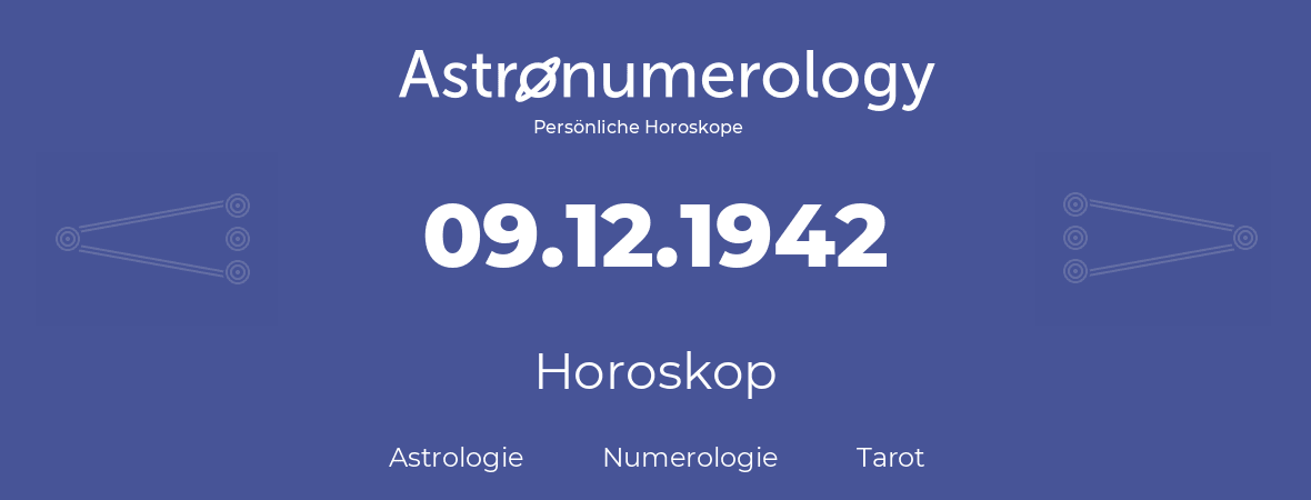 Horoskop für Geburtstag (geborener Tag): 09.12.1942 (der 09. Dezember 1942)