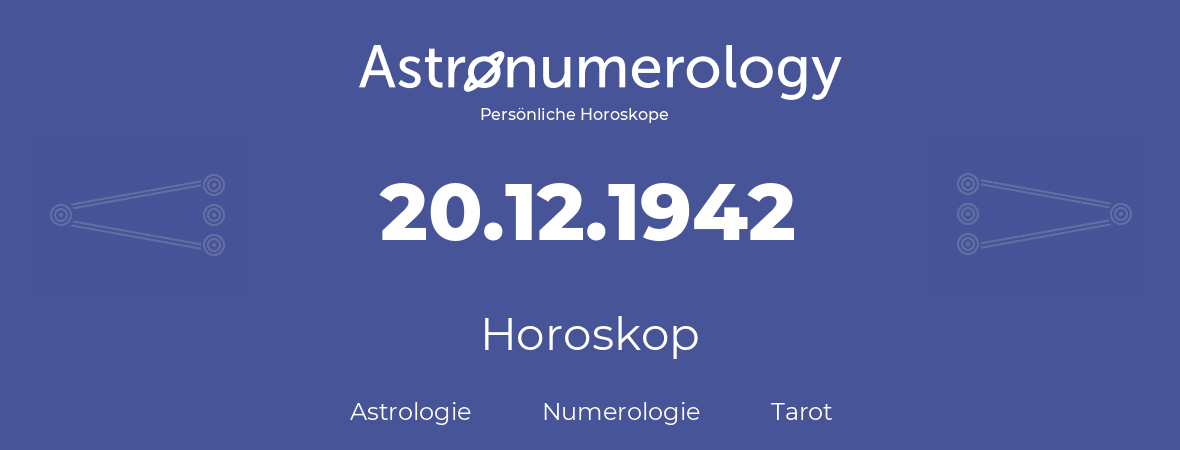 Horoskop für Geburtstag (geborener Tag): 20.12.1942 (der 20. Dezember 1942)