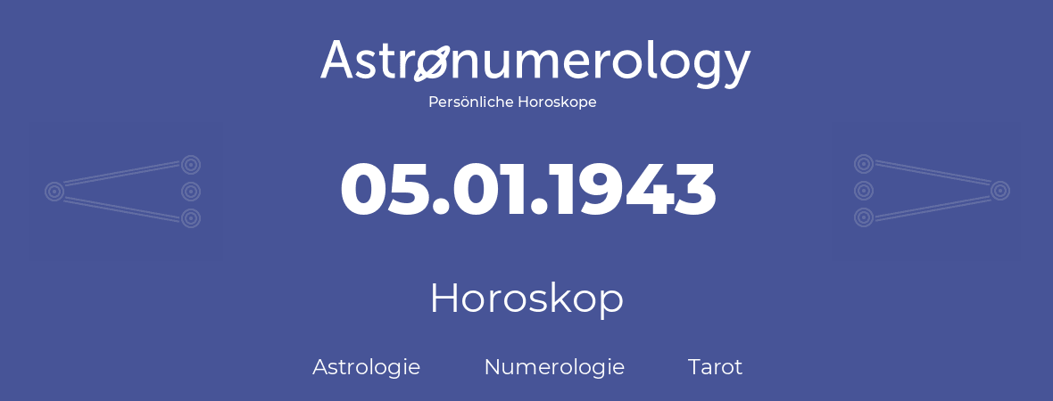 Horoskop für Geburtstag (geborener Tag): 05.01.1943 (der 5. Januar 1943)