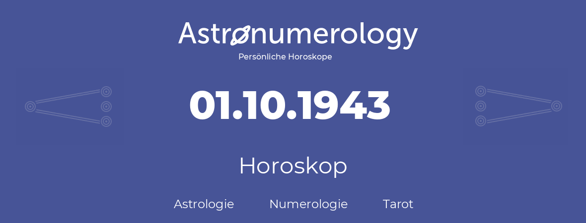 Horoskop für Geburtstag (geborener Tag): 01.10.1943 (der 1. Oktober 1943)