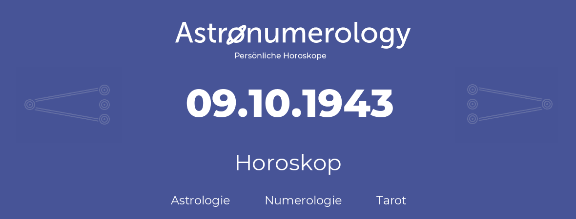 Horoskop für Geburtstag (geborener Tag): 09.10.1943 (der 9. Oktober 1943)