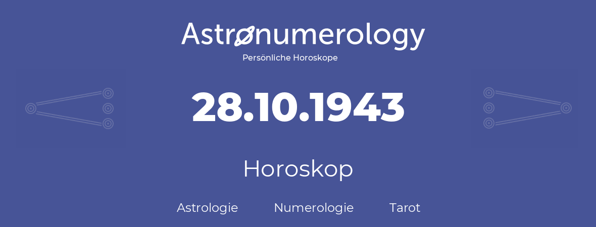 Horoskop für Geburtstag (geborener Tag): 28.10.1943 (der 28. Oktober 1943)