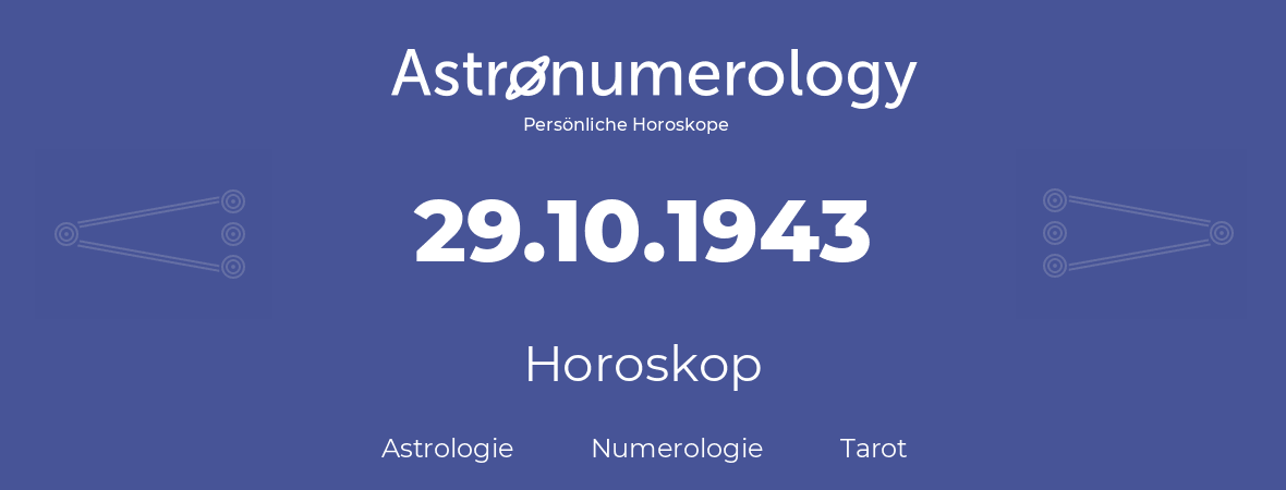Horoskop für Geburtstag (geborener Tag): 29.10.1943 (der 29. Oktober 1943)