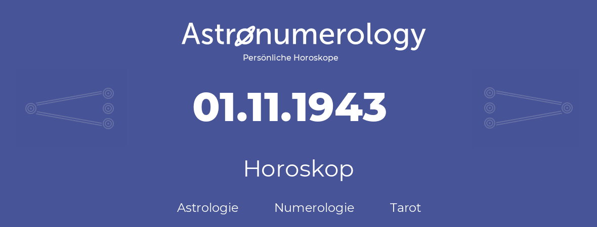 Horoskop für Geburtstag (geborener Tag): 01.11.1943 (der 1. November 1943)
