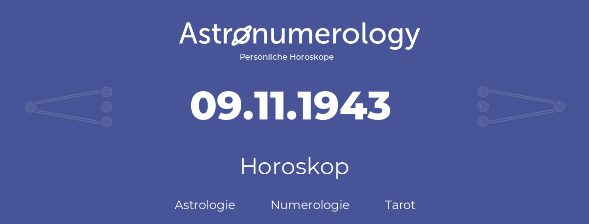 Horoskop für Geburtstag (geborener Tag): 09.11.1943 (der 9. November 1943)