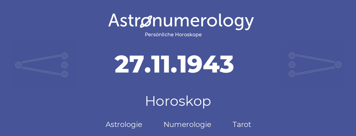 Horoskop für Geburtstag (geborener Tag): 27.11.1943 (der 27. November 1943)