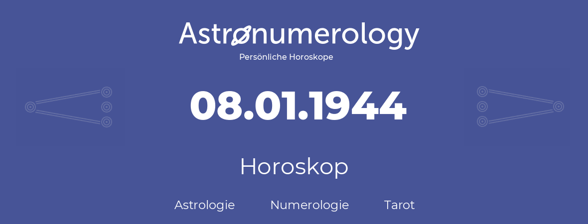 Horoskop für Geburtstag (geborener Tag): 08.01.1944 (der 08. Januar 1944)